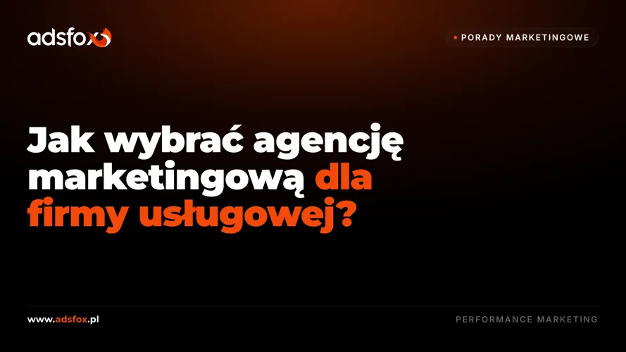 Cover for Jak wybrać agencję marketingową dla firmy usługowej?
