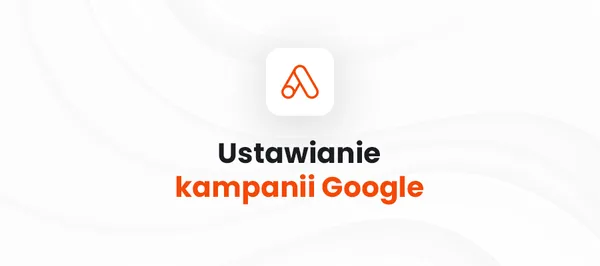 Cover for Jak stworzyć kampanię Google Ads pod zakwalifikowane leady?