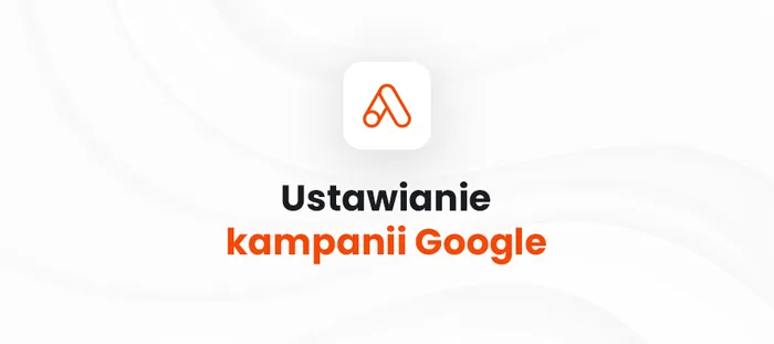 Okładka: Jak stworzyć kampanię Google Ads pod zakwalifikowane leady?