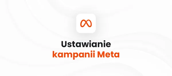 Cover for Jak tworzyć kampanie Meta Lead Ads przez Ads Managera Meta?