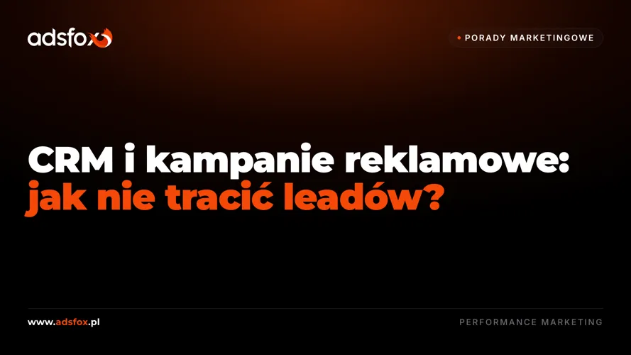 Cover for CRM i kampanie reklamowe: jak nie tracić leadów?
