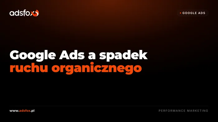 Okładka: Google Ads a spadek ruchu organicznego