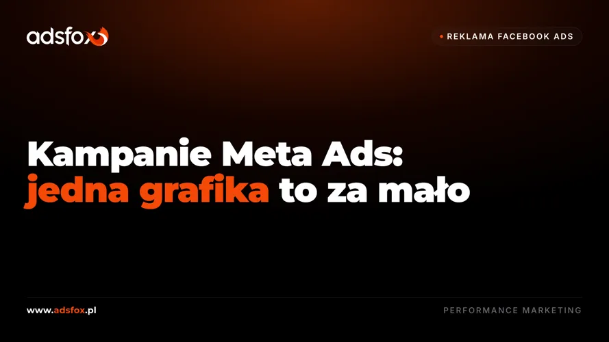 Cover for Kampanie Meta Ads: jedna grafika to za mało