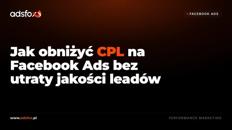 Cover for Jak obniżyć CPL na Facebook Ads bez utraty jakości leadów