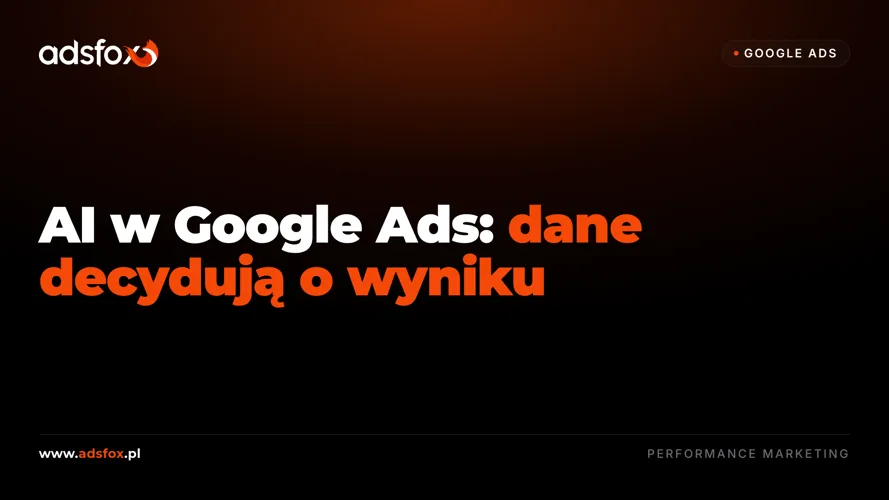 Cover for AI w Google Ads: dlaczego dane decydują o wyniku?