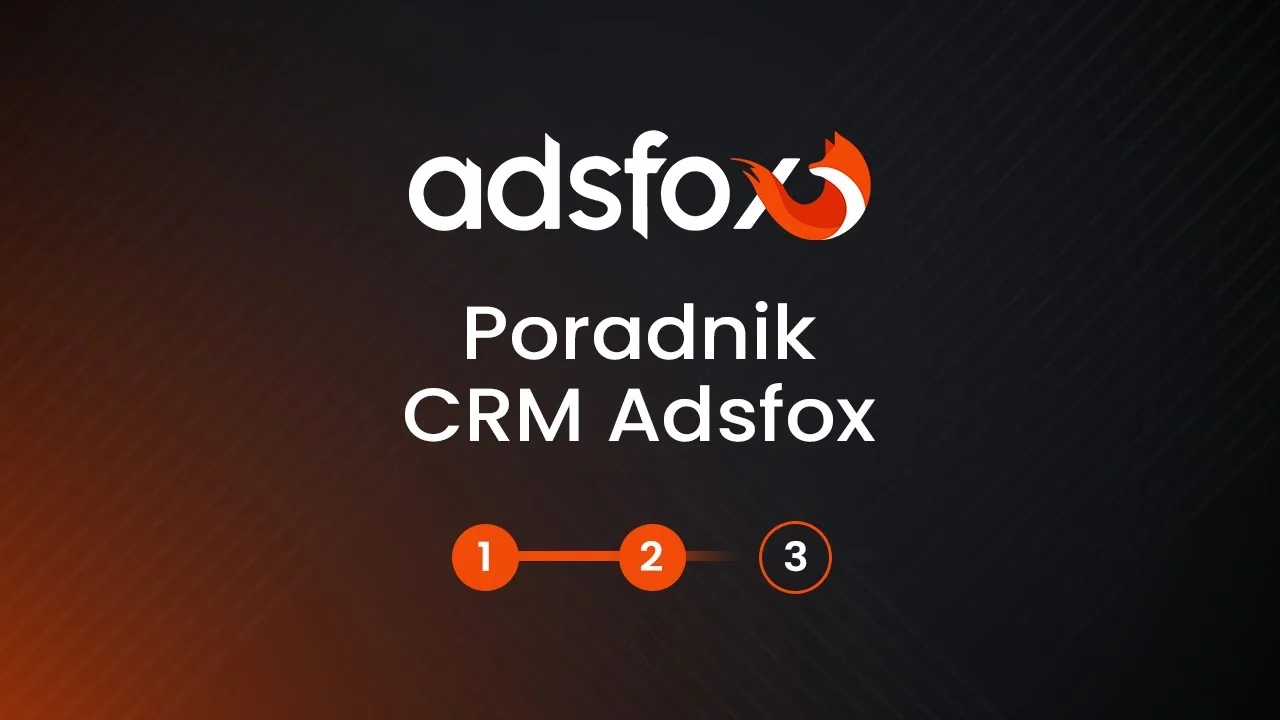 Jak korzystać z adsfox? | Tutorial adsfox CRM